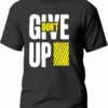 Tricou Don’t Give Up